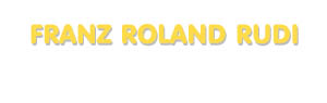 Der Vorname Franz Roland Rudi